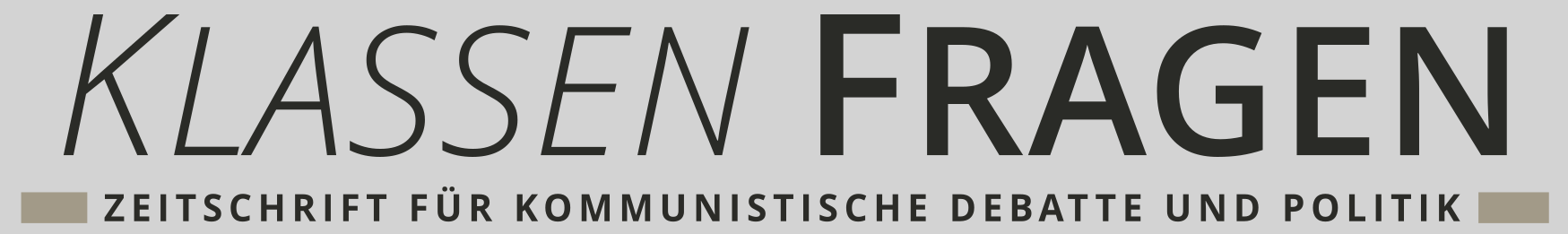 KlassenFragen - Zeitschrift für kommunistische Debatte und Politik